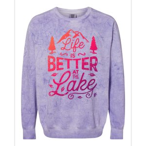 Life Is Better At Lake Funny Gift Fishing Boating Sailing Funny Gift Colorblast Crewneck Sweatshirt