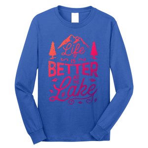 Life Is Better At Lake Funny Gift Fishing Boating Sailing Funny Gift Long Sleeve Shirt