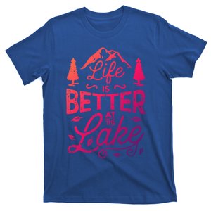 Life Is Better At Lake Funny Gift Fishing Boating Sailing Funny Gift T-Shirt