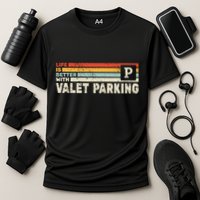 Life Is Better With Valet Parking Performance Shirt