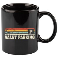 Life Is Better With Valet Parking 11oz C Handle Ceramic Mug