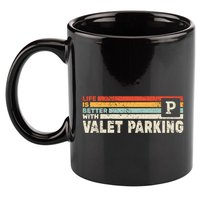 Life Is Better With Valet Parking 11oz C Handle Ceramic Mug