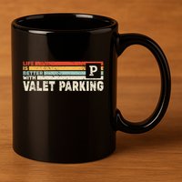 Life Is Better With Valet Parking 11oz C Handle Ceramic Mug
