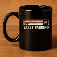 Life Is Better With Valet Parking 11oz C Handle Ceramic Mug