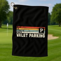 Life Is Better With Valet Parking Golf Towel