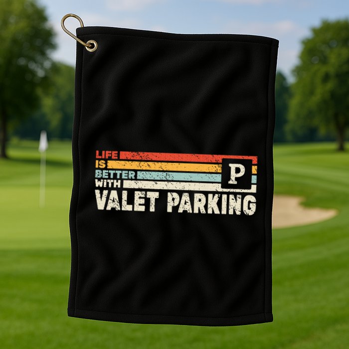 Life Is Better With Valet Parking Golf Towel
