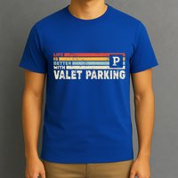 Life Is Better With Valet Parking T-Shirt