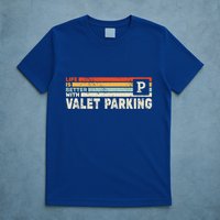 Life Is Better With Valet Parking T-Shirt