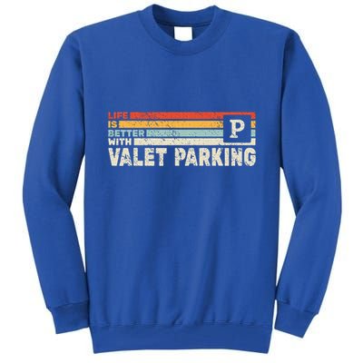 Life Is Better With Valet Parking Tall Sweatshirt