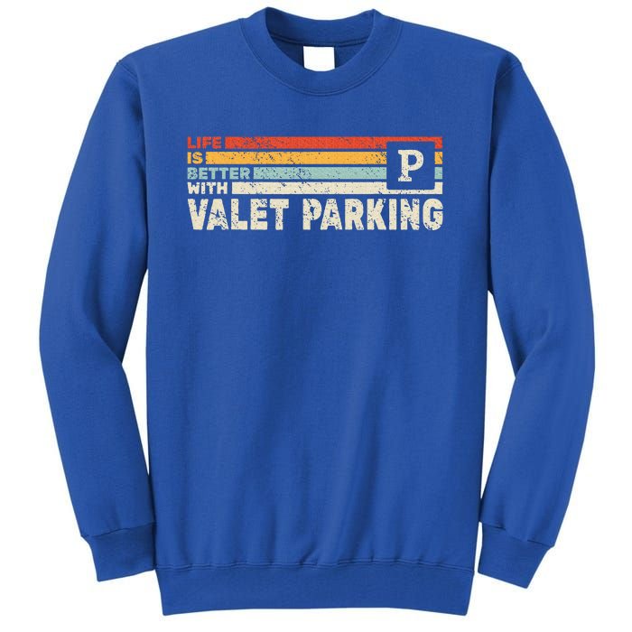 Life Is Better With Valet Parking Tall Sweatshirt