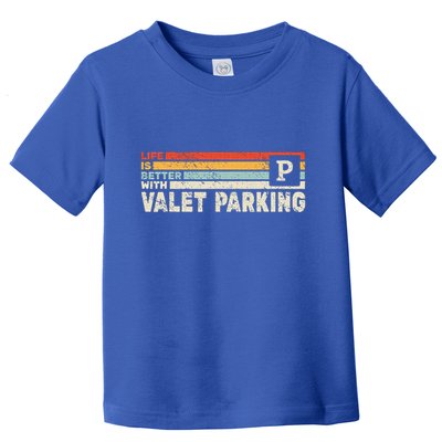 Life Is Better With Valet Parking Toddler T-Shirt