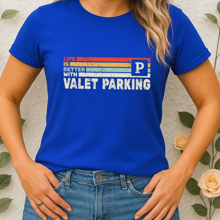 Life Is Better With Valet Parking Womens T-Shirt