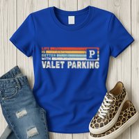 Life Is Better With Valet Parking Womens T-Shirt