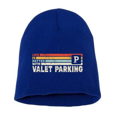Life Is Better With Valet Parking Short Acrylic Beanie