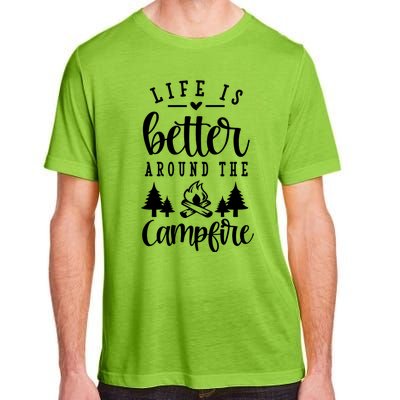 Life Is Better Around The Campfire Funny Happy Camper Funny Gift Adult ChromaSoft Performance T-Shirt