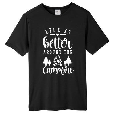 Life Is Better Around The Campfire Funny Happy Camper Funny Gift Tall Fusion ChromaSoft Performance T-Shirt