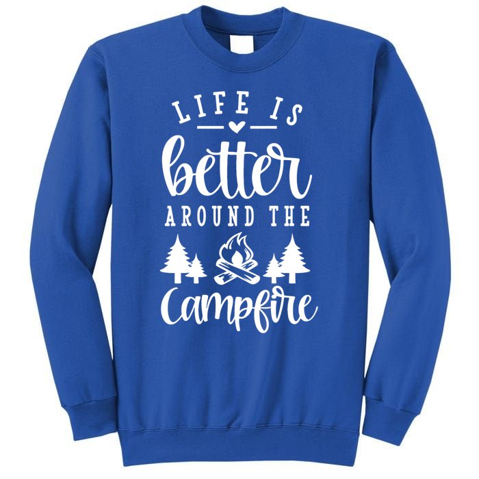 Life Is Better Around The Campfire Funny Happy Camper Funny Gift Sweatshirt