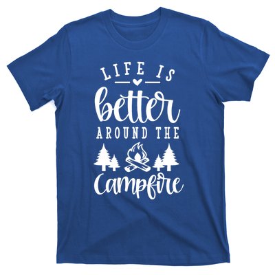 Life Is Better Around The Campfire Funny Happy Camper Funny Gift T-Shirt