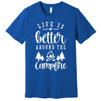 Life Is Better Around The Campfire Funny Happy Camper Funny Gift Premium T-Shirt