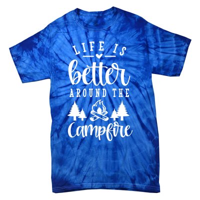 Life Is Better Around The Campfire Funny Happy Camper Funny Gift Tie-Dye T-Shirt