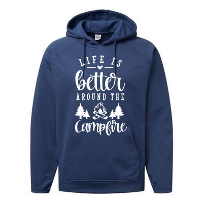 Life Is Better Around The Campfire Funny Happy Camper Funny Gift Performance Fleece Hoodie