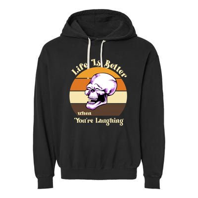 Life Is Better When Your Laughing Retro Skull Garment-Dyed Fleece Hoodie