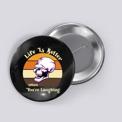 Life Is Better When Your Laughing Retro Skull Button