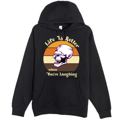 Life Is Better When Your Laughing Retro Skull Premium Pullover Hoodie