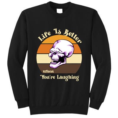 Life Is Better When Your Laughing Retro Skull Tall Sweatshirt
