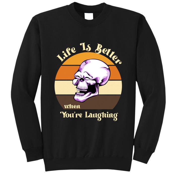 Life Is Better When Your Laughing Retro Skull Tall Sweatshirt