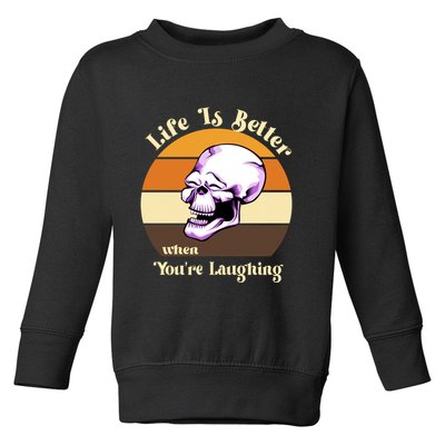 Life Is Better When Your Laughing Retro Skull Toddler Sweatshirt