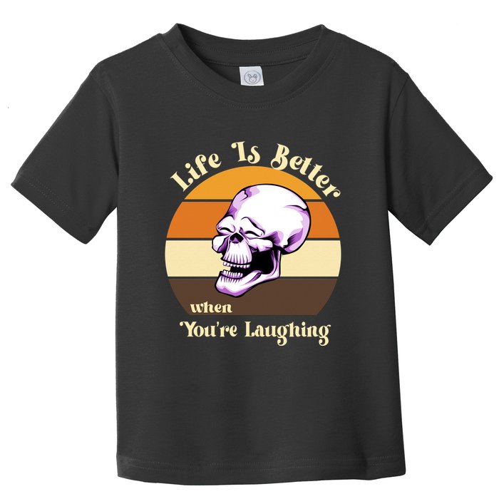 Life Is Better When Your Laughing Retro Skull Toddler T-Shirt