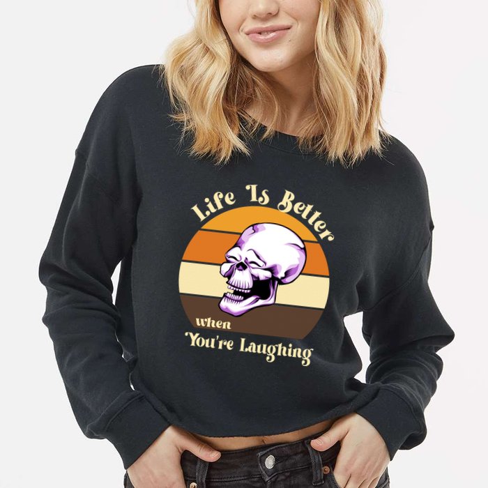 Life Is Better When Your Laughing Retro Skull Cropped Pullover Crew