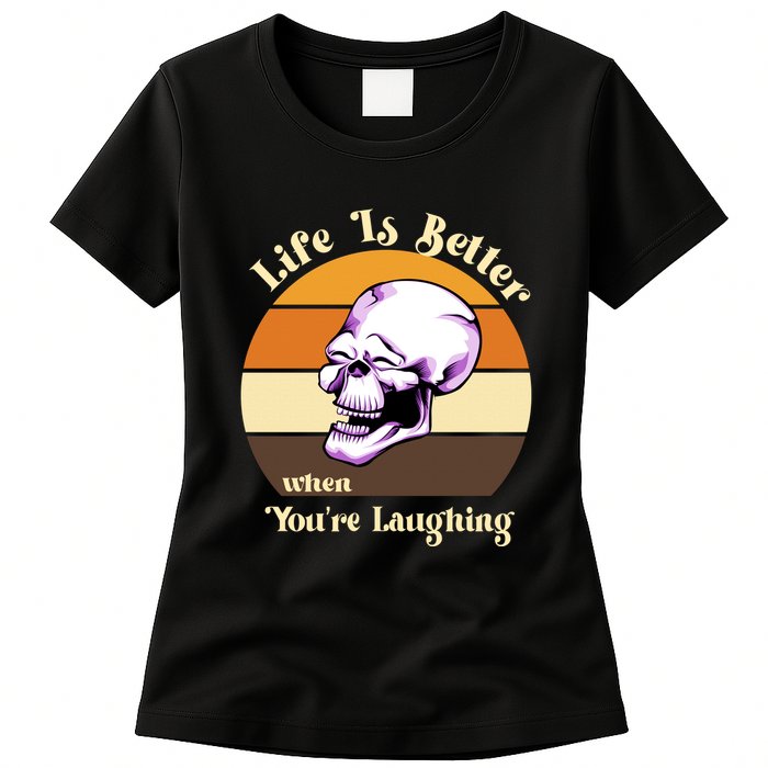 Life Is Better When Your Laughing Retro Skull Womens T-Shirt