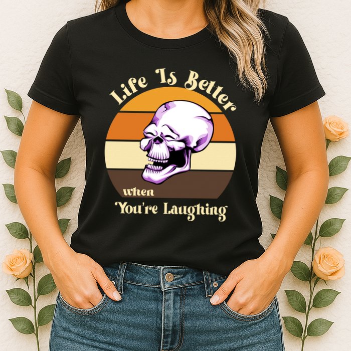 Life Is Better When Your Laughing Retro Skull Womens T-Shirt