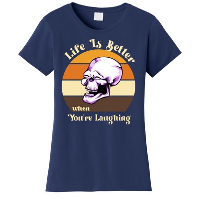 Life Is Better When Your Laughing Retro Skull Women's T-Shirt