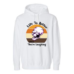 Life Is Better When Your Laughing Retro Skull Garment-Dyed Fleece Hoodie