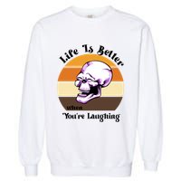 Life Is Better When Your Laughing Retro Skull Garment-Dyed Sweatshirt