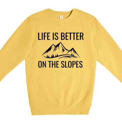 Life Is Better On The Slopes Gift Premium Crewneck Sweatshirt