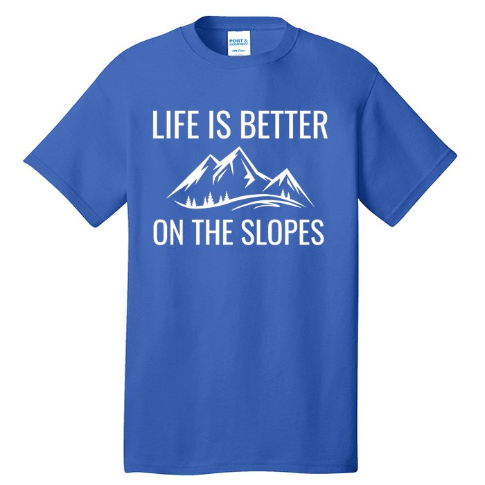 Life Is Better On The Slopes Gift Tall T-Shirt