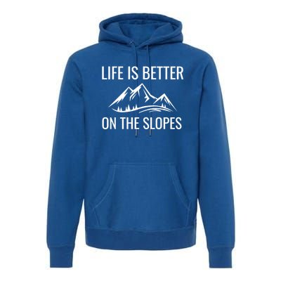 Life Is Better On The Slopes Gift Premium Hoodie