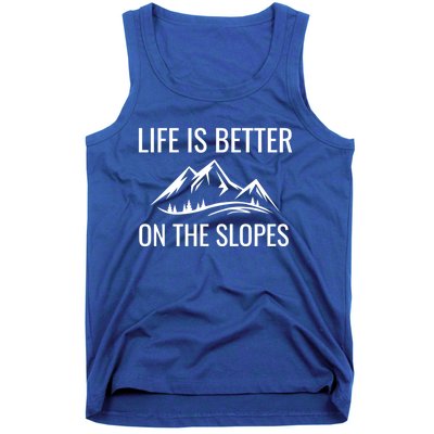 Life Is Better On The Slopes Gift Tank Top