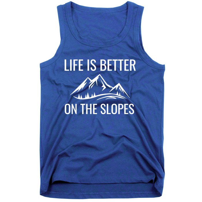 Life Is Better On The Slopes Gift Tank Top