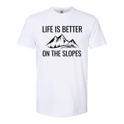 Life Is Better On The Slopes Gift Softstyle CVC T-Shirt