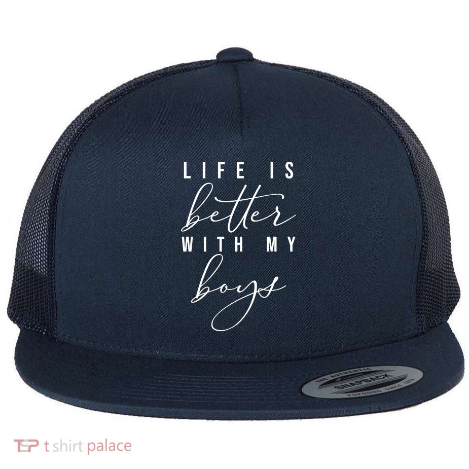 Life Is Better Cute Boy Parent Gift Flat Bill Trucker Hat