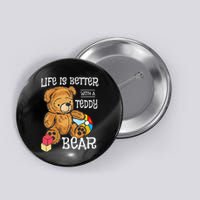 Life Is Better With A Teddy Bear Stuffed Toy Button