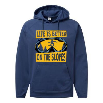 Life Is Better On The Slopes Winter Sports Snowboarding Gift Performance Fleece Hoodie