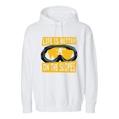 Life Is Better On The Slopes Winter Sports Snowboarding Gift Garment-Dyed Fleece Hoodie