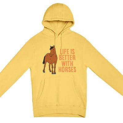 Life Is Better With Horses Funny Horseback Riding Gift Premium Pullover Hoodie