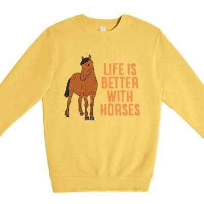 Life Is Better With Horses Funny Horseback Riding Gift Premium Crewneck Sweatshirt